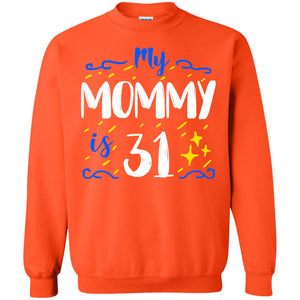 My Mommy Is 31 31st Birthday Mommy Shirt For Sons Or DaughtersG180 Gildan Crewneck Pullover Sweatshirt 8 oz.