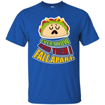 Taco Lover T-shirt Every Now And Then I Fall Apart Royal