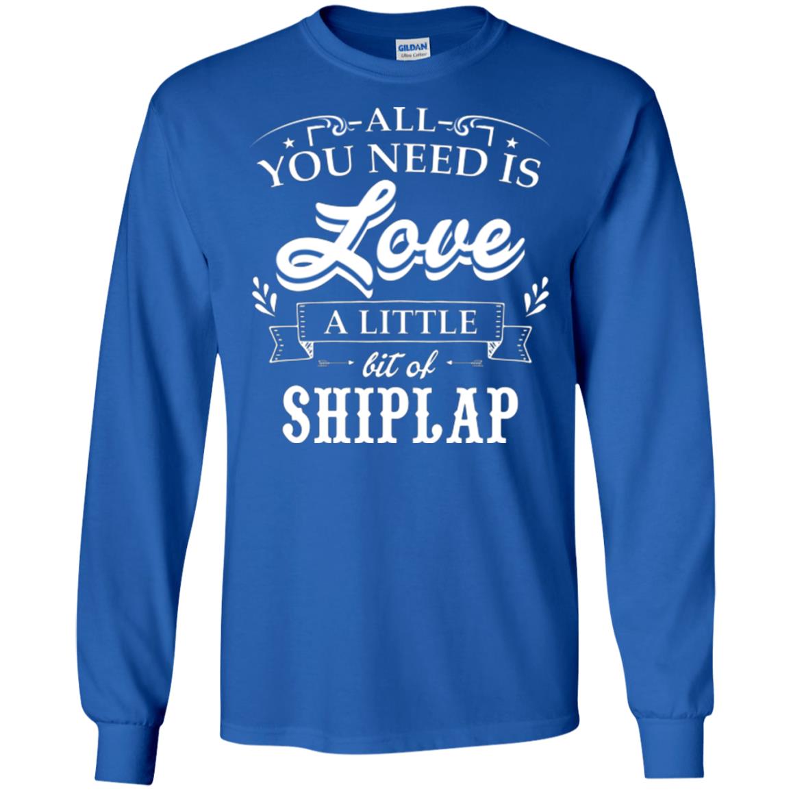 All You Need Is Love A Little Bit Of Shiplap Fixer-upper T-shirt Royal