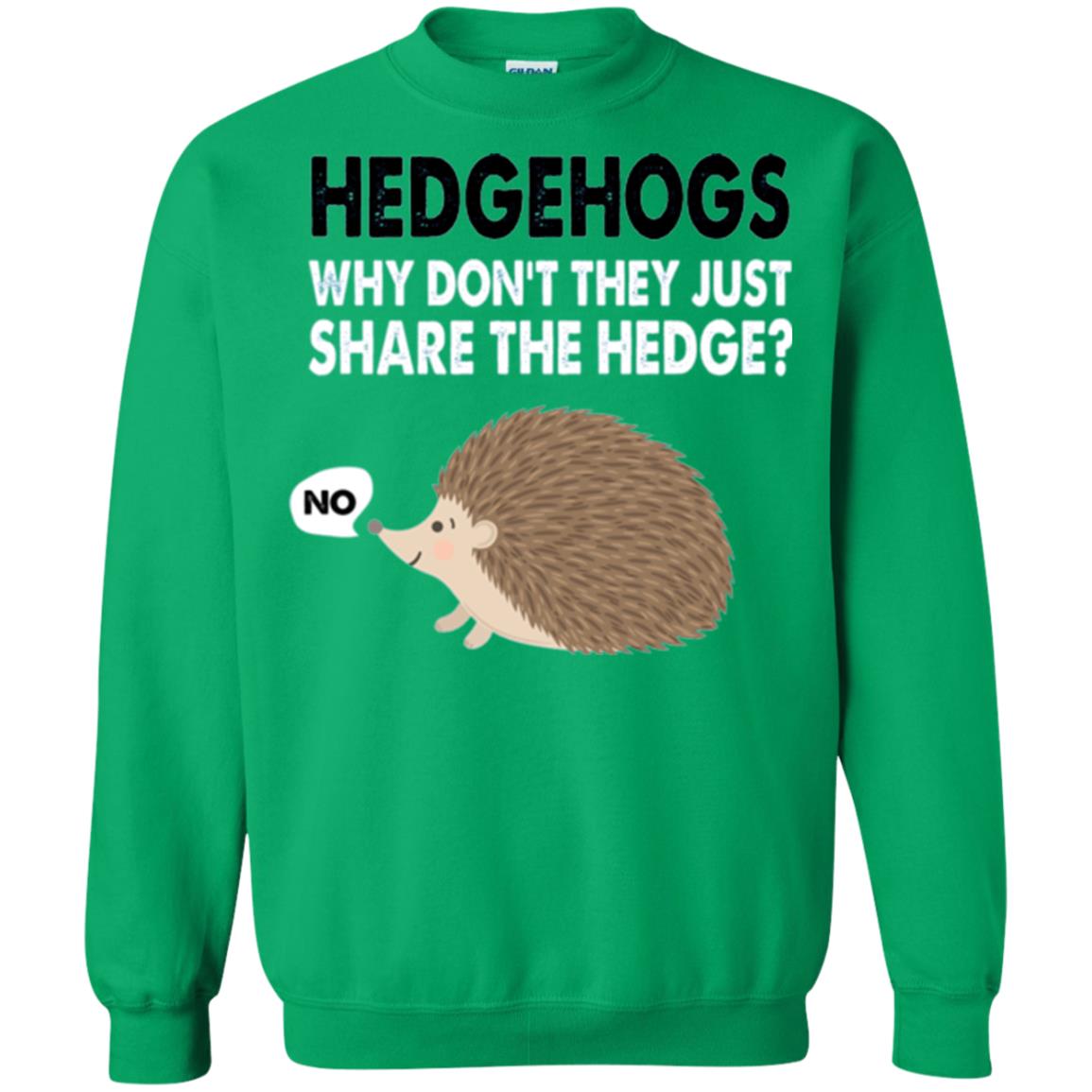 Hedgehogs T-shirt Why Don_t They Just Share Hedge Irish Green