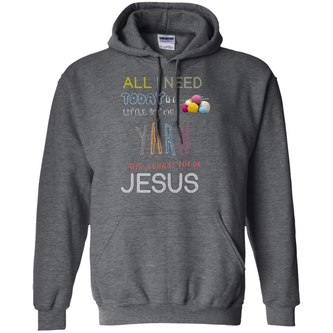 All I Need To Day Is A Little Bit Of Yarn And A Whole Lot Of Jesus Christian Shirt Dark Heather