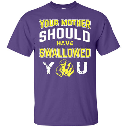 Your Mother Should Have Swallowed You Family Shirt Purple
