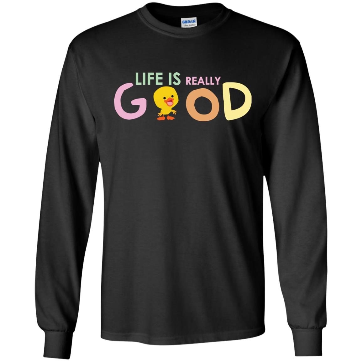 Life Is Really Good With My Cute Duck T-shirtG240 Gildan LS Ultra Cotton T-Shirt