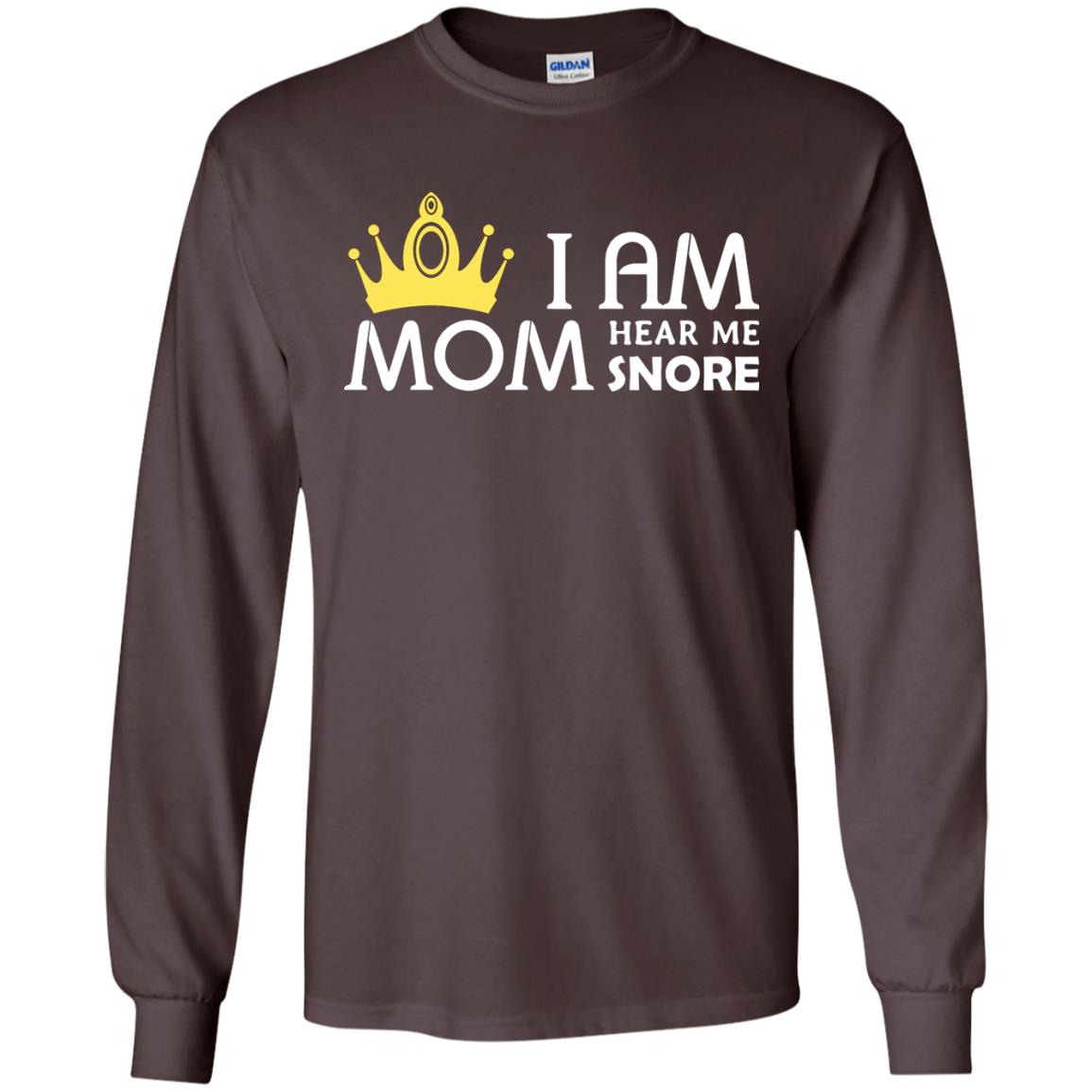 I Am Mom Hear Me Snore Mommy Shirt Dark Chocolate