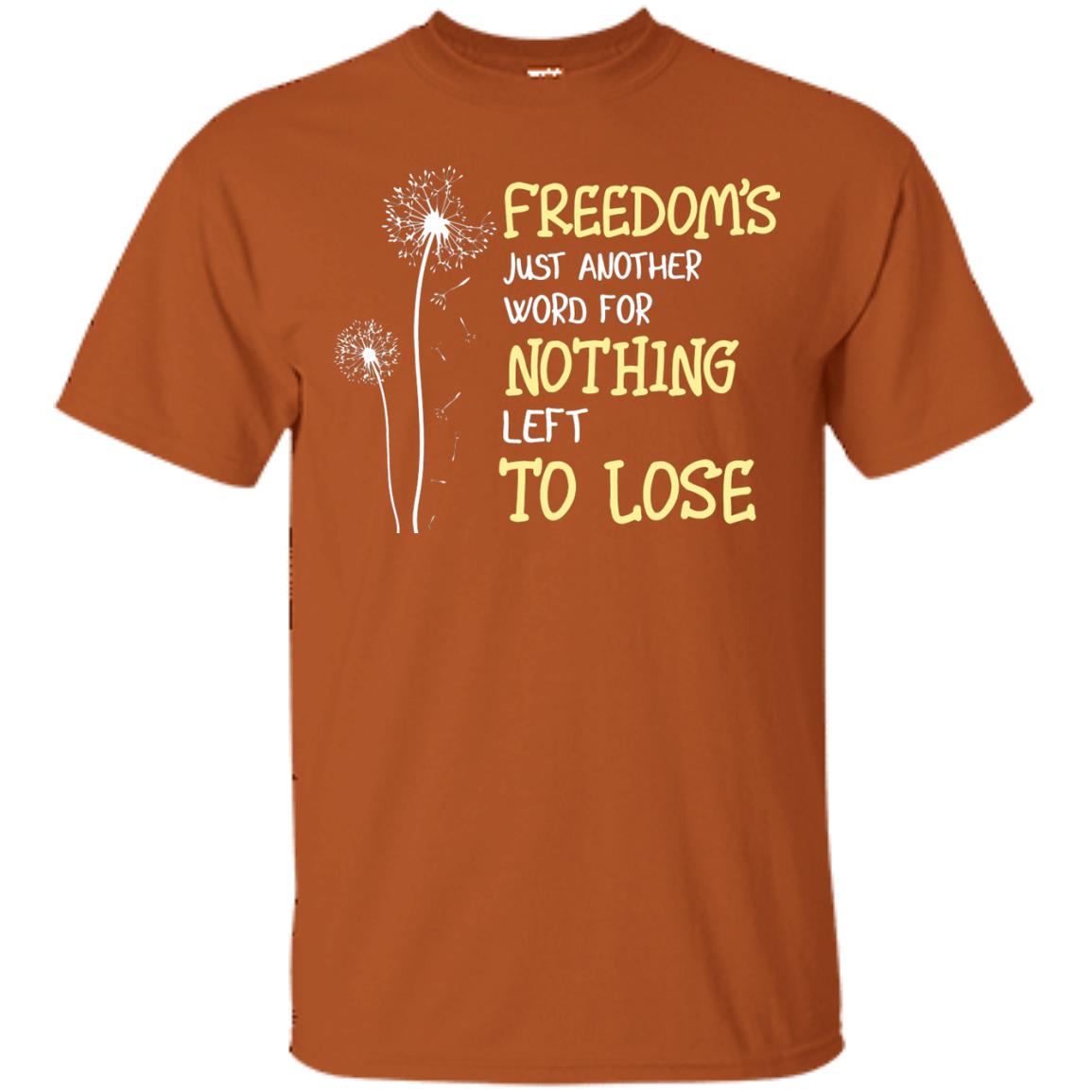 Freedom_s Just Another Word Nothing Left To Lose Shirt Texas Orange