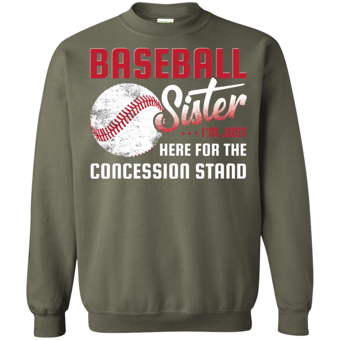 Baseball Sister Shirt Im Just Here For Concession Stand Military Green
