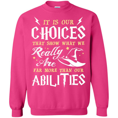 It Is Our Choices That Show What We Really Are Far More Than Our Abilities Harry Potter Fan T-shirt Heliconia