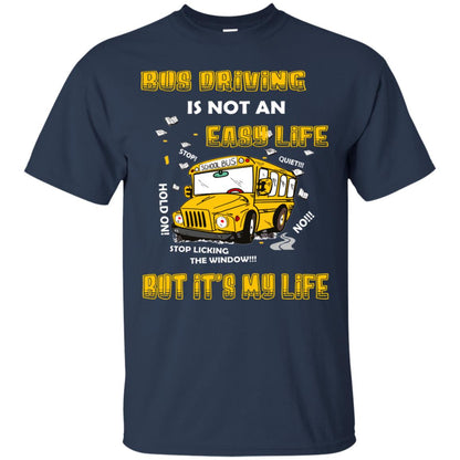 Bus Driving Is Not An Easy Life But Its My Life Shirt Navy