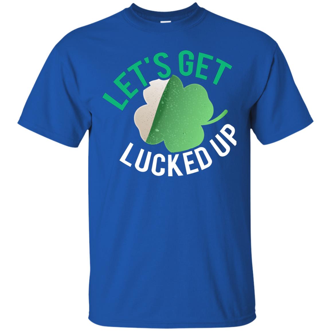 Let's Get Lucked Up Shamrocks Saint Patrick's Day T-shirt Royal