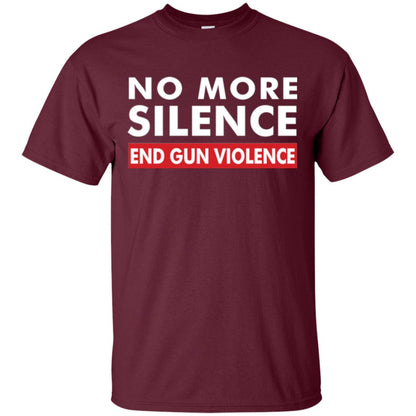 No More Silence End Gun Violence Anti-gun T-shirt Maroon