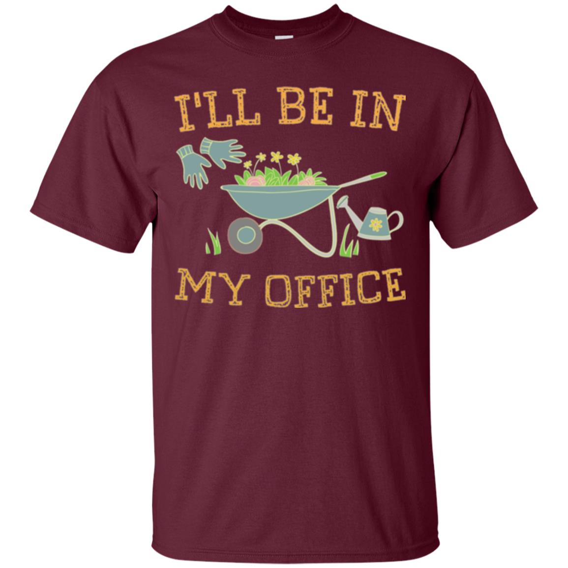 Gardeners T-shirt I_ll Be In My Office Maroon