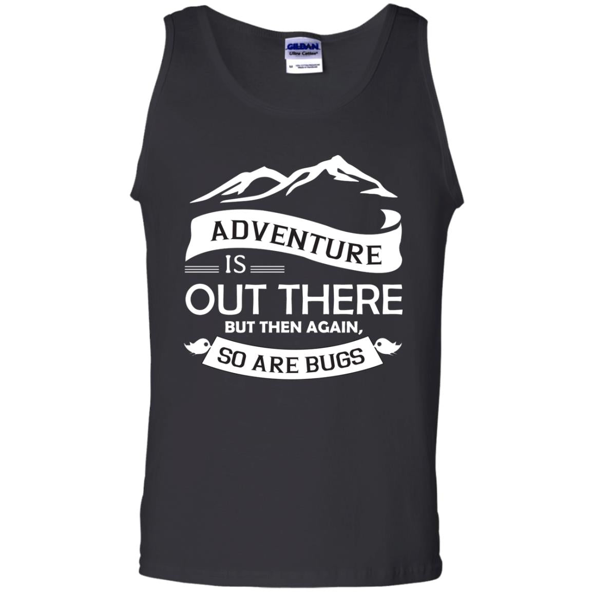 Adventure Is Out There But Then Again So Are Bugs Black