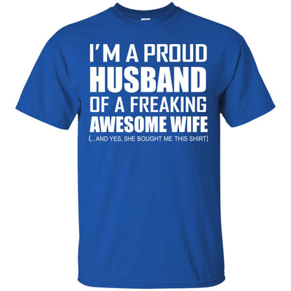 Im A Proud Husband Of A Freaking Awesome Wife She Bought Me This Shirt Royal