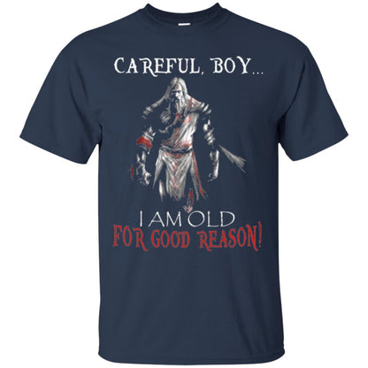 Knight Templar- Careful Boy I Am Old For T-shirt Navy