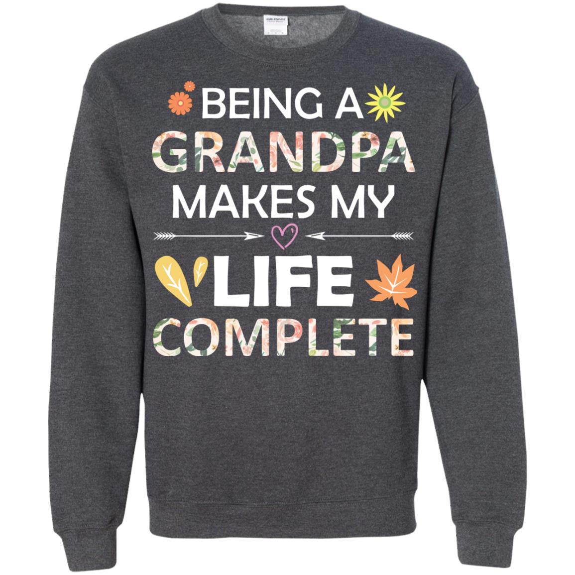 Being A Grandpa Make My Life Complete Parent_s Day Shirt For Grandfather Dark Heather