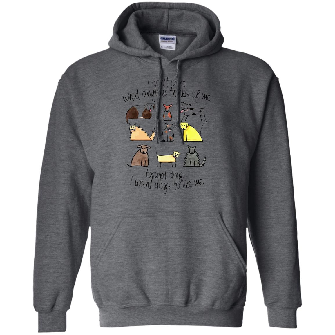 Dog Lover T-shirt I Don_t Care What Anyone Thiks Of Me Dark Heather