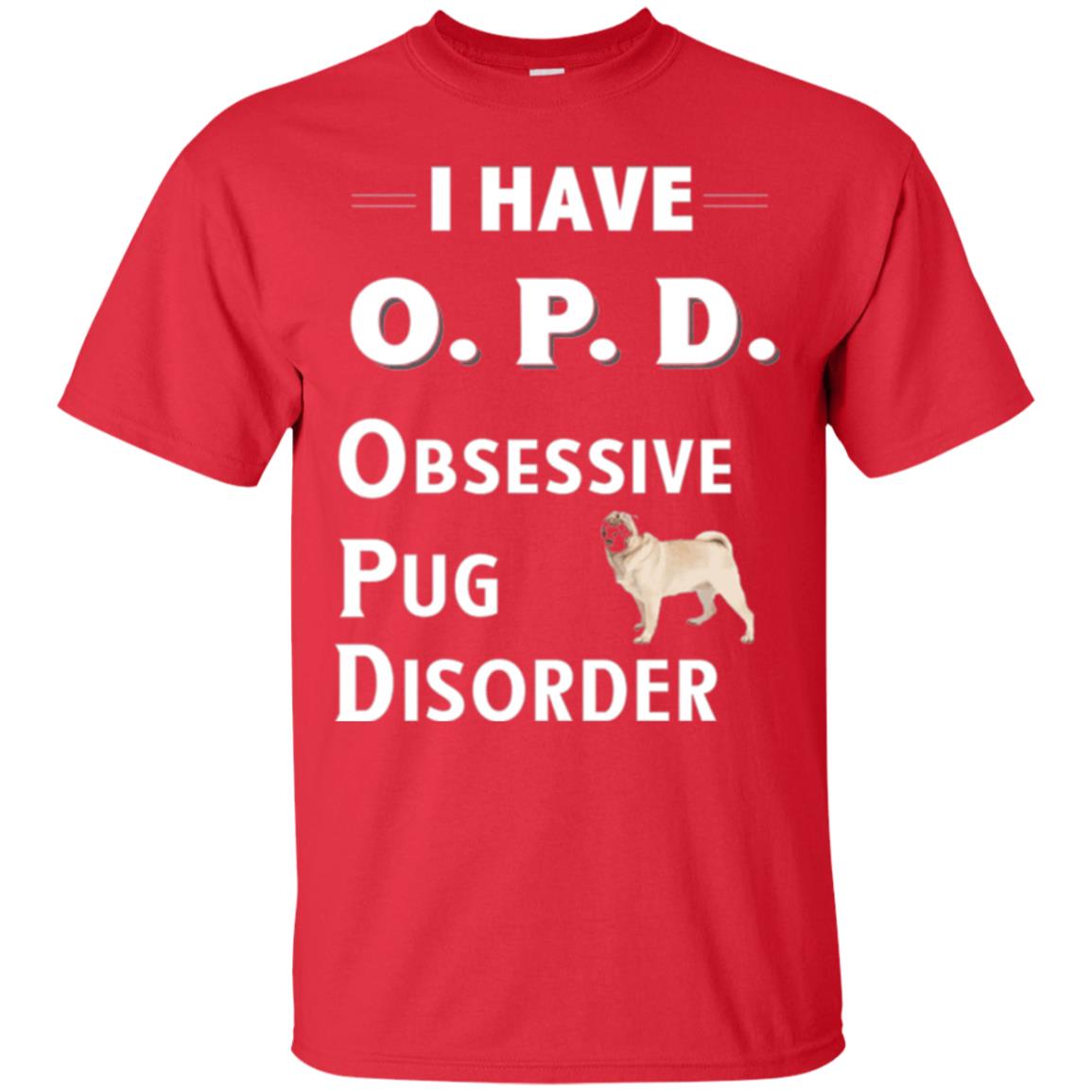 Dog Lovers T-shirt I Have Opd Obsessive Pug Disorder Red