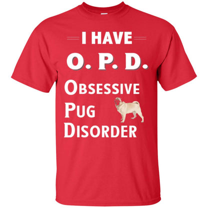 Dog Lovers T-shirt I Have Opd Obsessive Pug Disorder Red