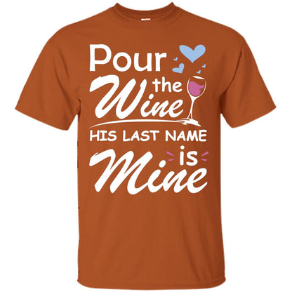 Pour The Wine His Last Nam Is Mine Shirt Texas Orange
