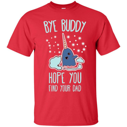 Family T-shirt Bye Buddy Hope You Find Your Dad Red