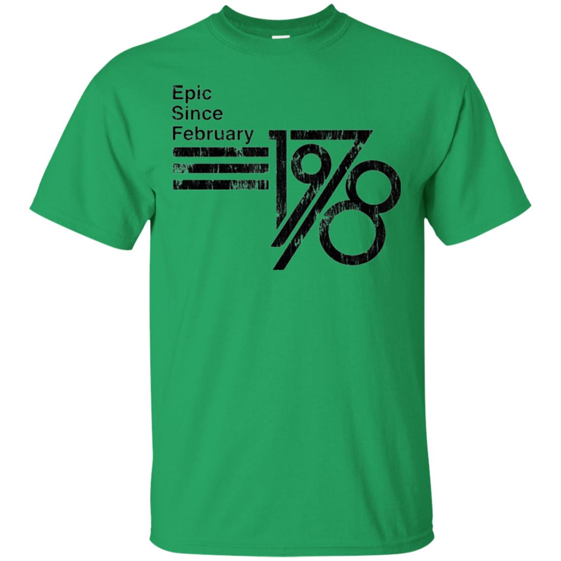 Epic Since February 1978 Birthday Gift T-shirt Irish Green