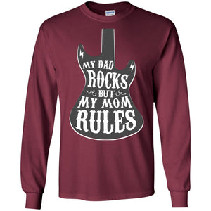 My Dad Rocks But My Mom Rules Shirt For Daughter Or SonG240 Gildan LS Ultra Cotton T-Shirt