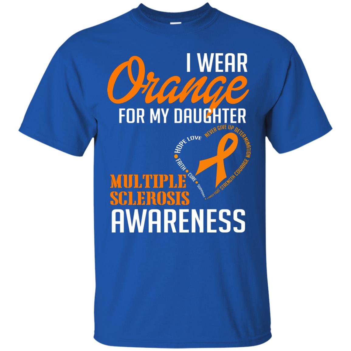 I Wear Orange For My Daughter Multiple Sclerosis Awareness T-shirt Royal