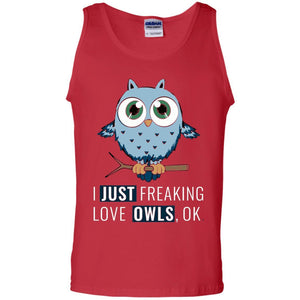 Owl Lovers T-Shirt I Just Freaking Love Owls Ok