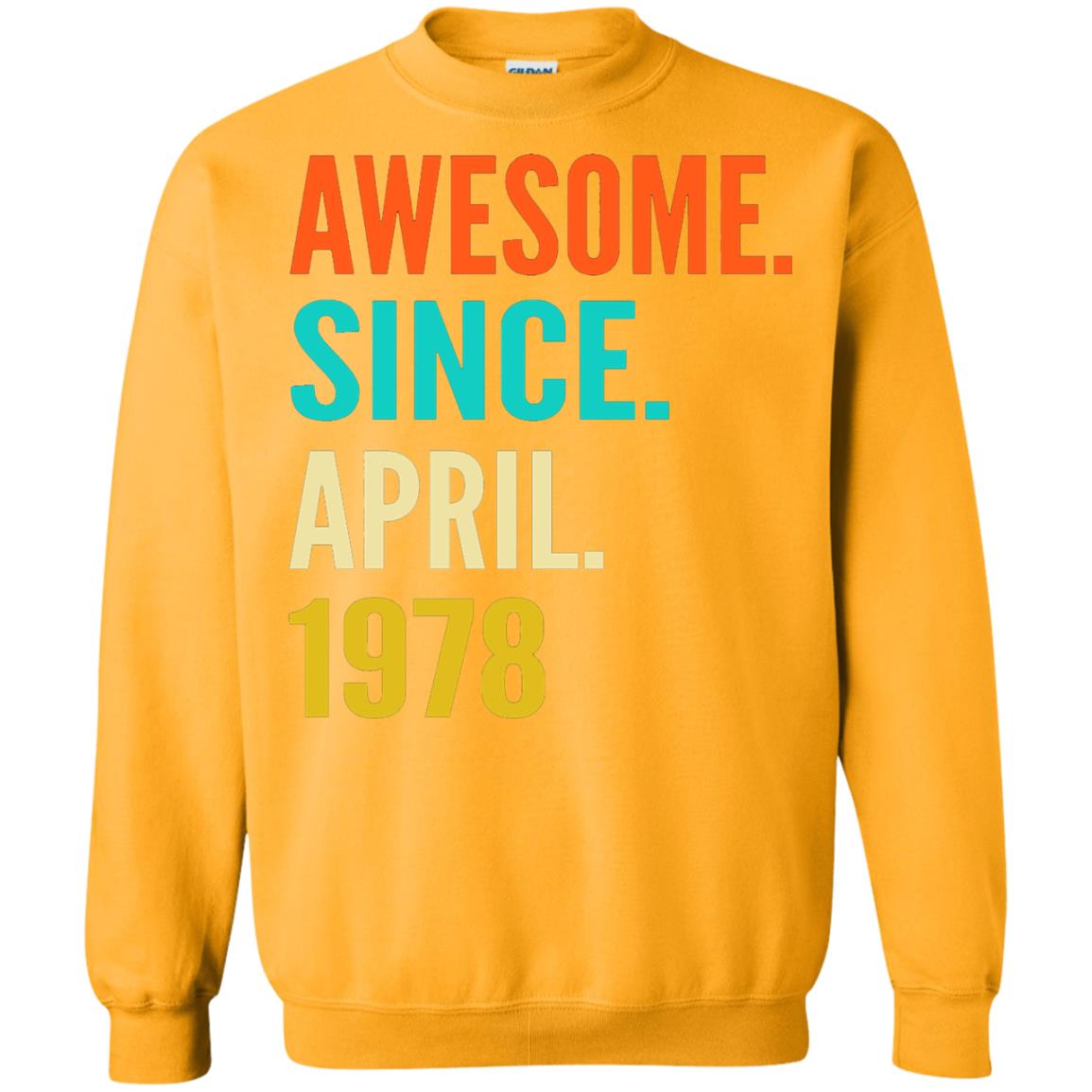 Born In April 1978 40th Birthday Awesome Since April 1978 Gold