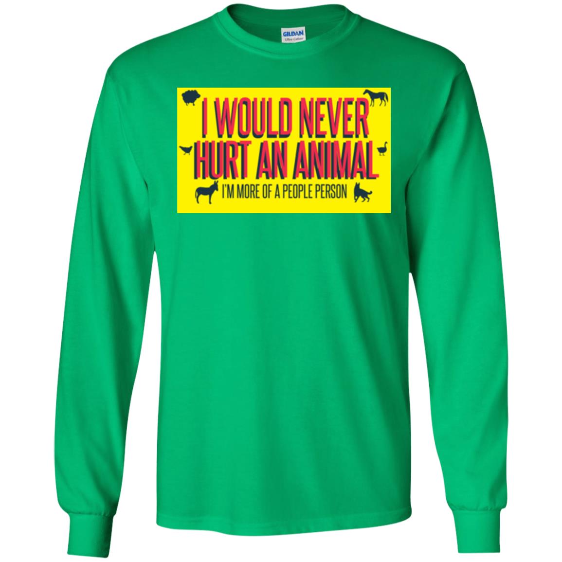 I Would Never Hurt An Animal I'm More Of A People Person T-shirt Irish Green