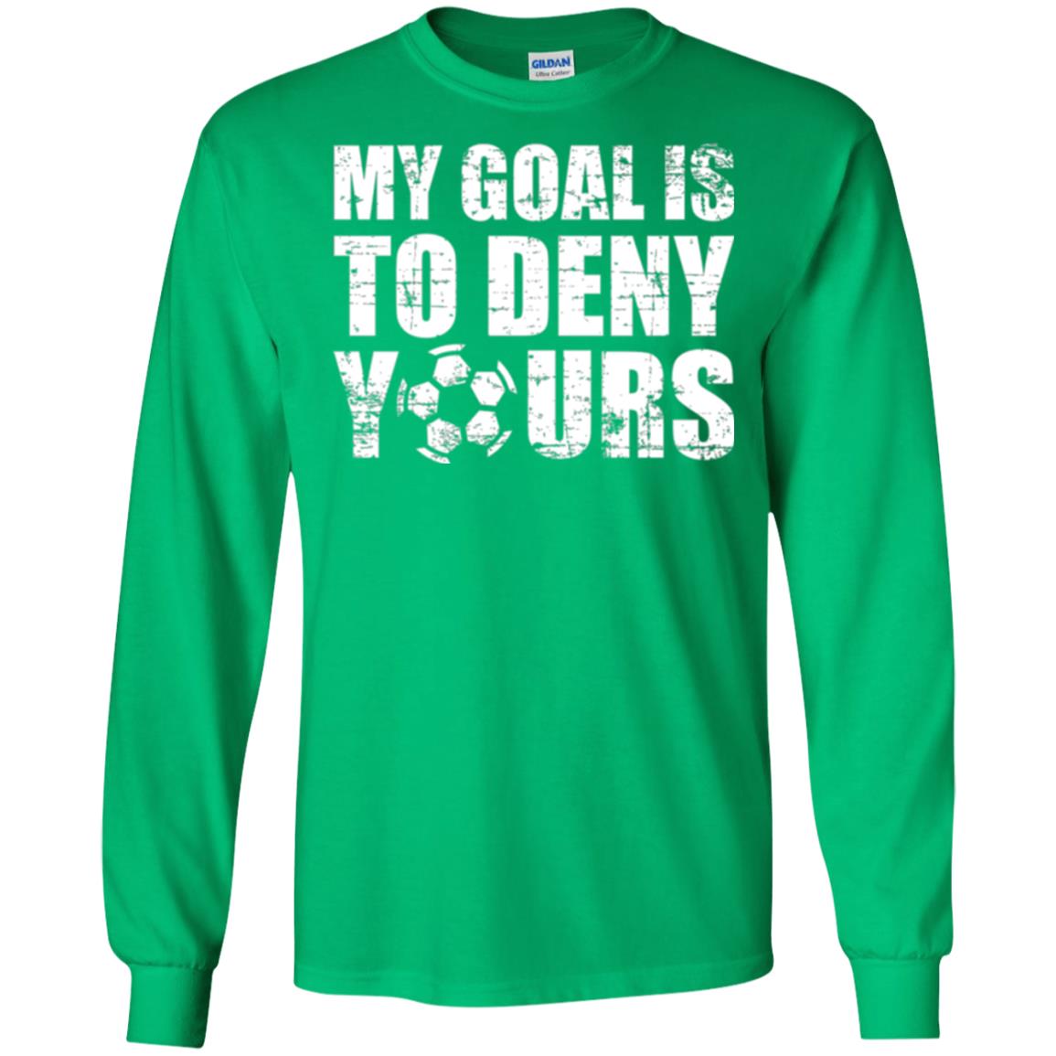 Goalkeeper Soccer T-shirt My Goal Is To Deny Yours Irish Green