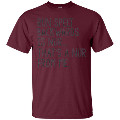 Run Spelt Backwards Is Nur Nurse T-shirt Maroon