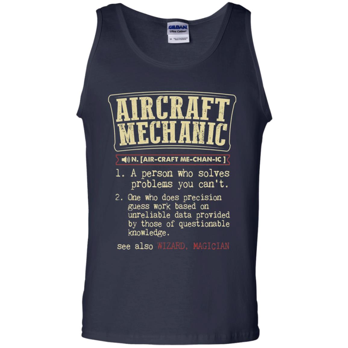 Aircraft Mechanic A Person Who Solves Problem You Cant One Who Does Precision Guess Work Based On Unreliable Data Provided By Those Of Questionable Knowledge Navy