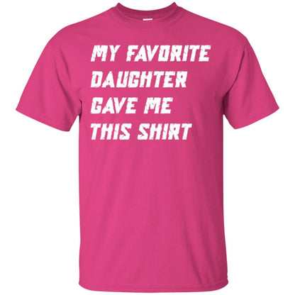 Daddy T-shirt My Favorite Daughter Gave Me This Shirt Heliconia