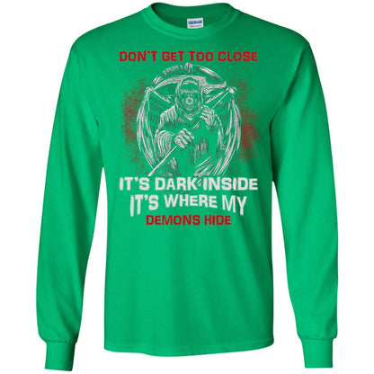 Don_t Get Too Close It_s Dark Inside It_s Where My Demons Hide Shirt Irish Green