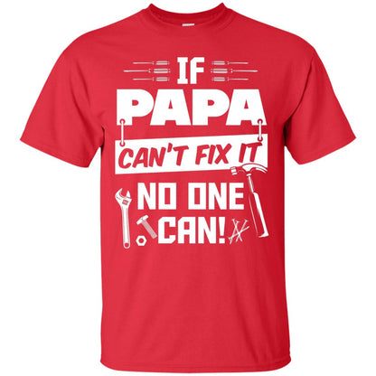 If Papa Can_t Fix It No One Can Funny Papa T-shirt Red