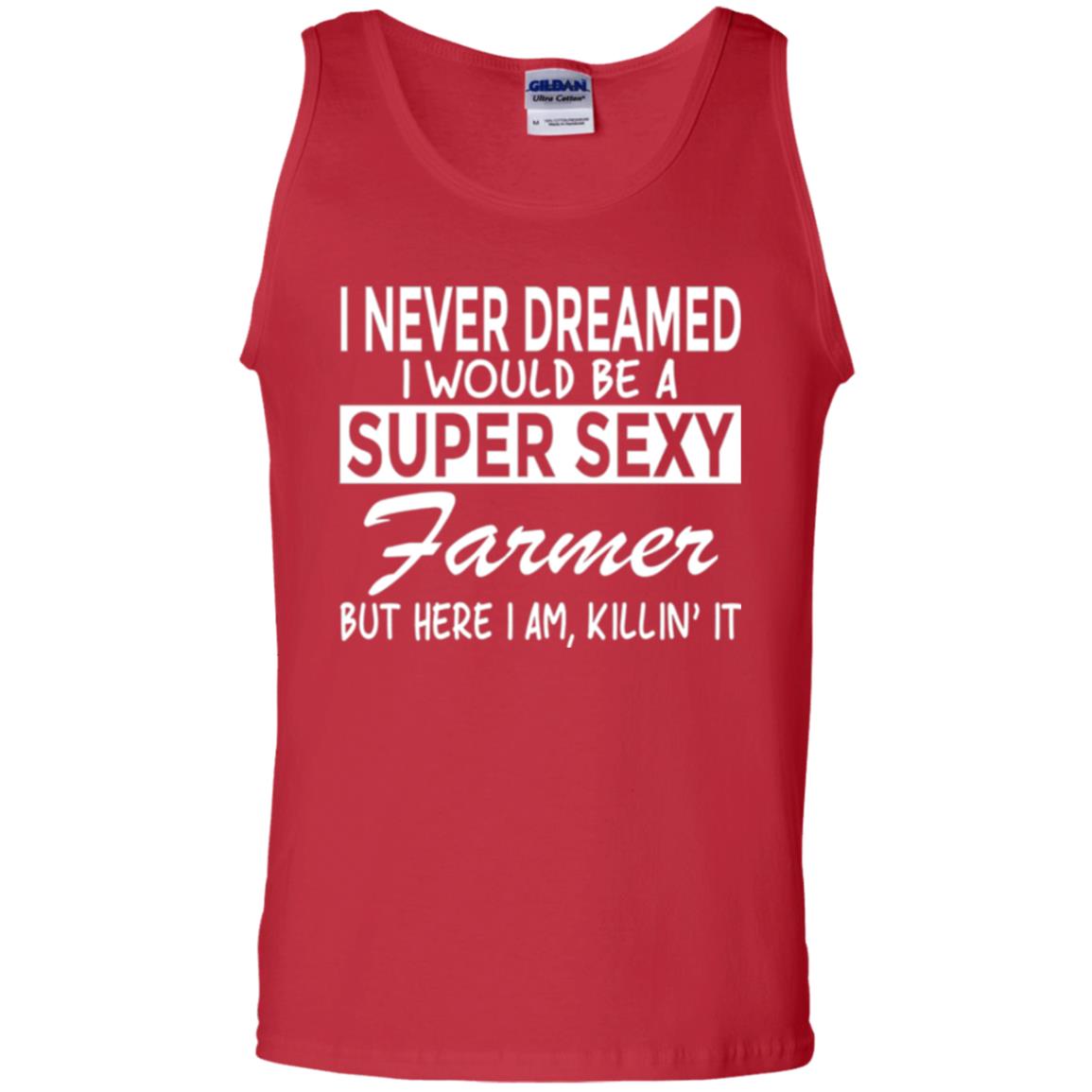 Farmer T-shirt I Never Dreamed I Would Be A Super Sexy Farmer Red