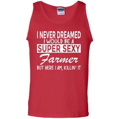 Farmer T-shirt I Never Dreamed I Would Be A Super Sexy Farmer Red