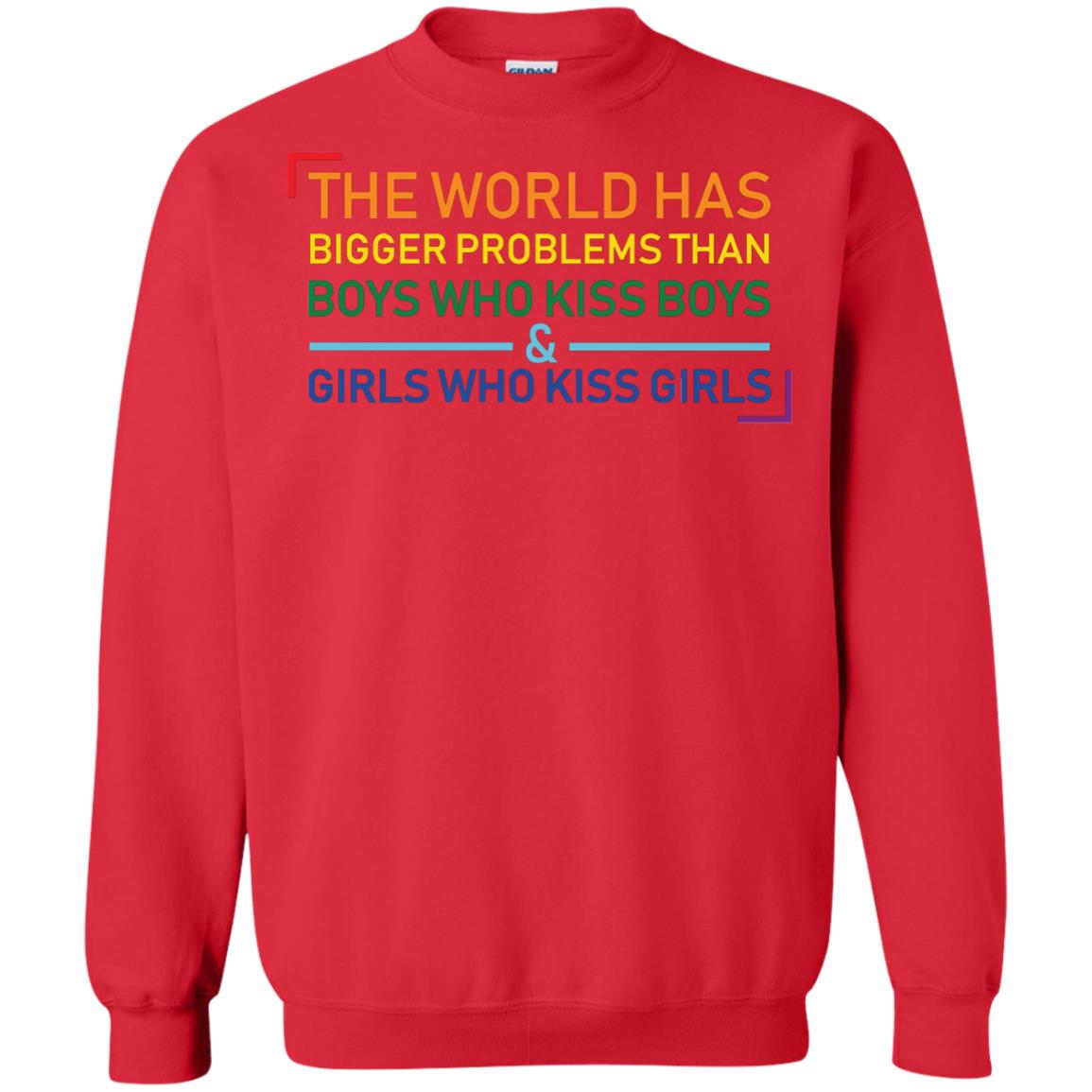 The World Has Bigger Problems Than Boys Who Kiss Boys Girls Who Kiss Girls Shirt Red