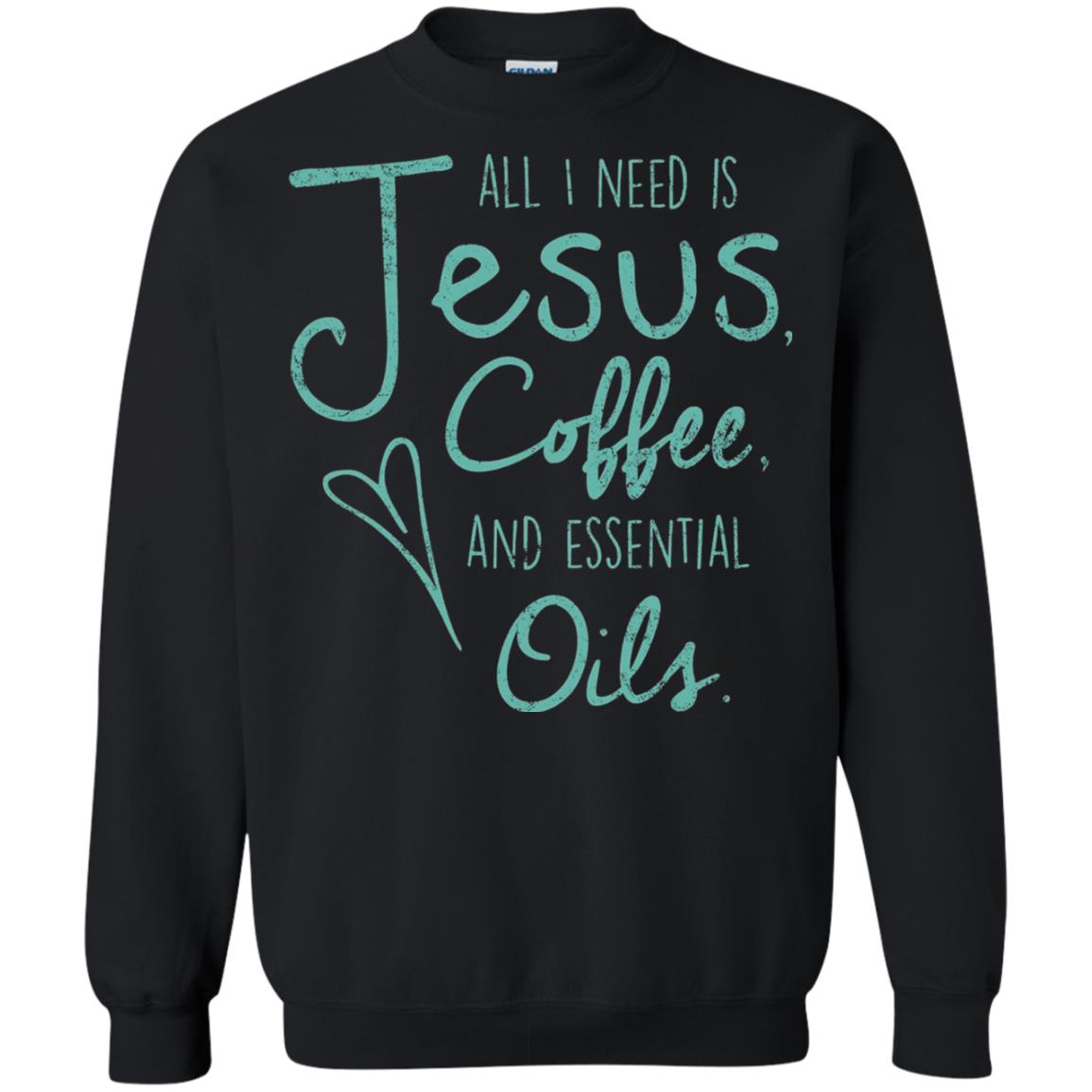 All I Need Is Jesus Coffee And Essential Oils T-shirt Black