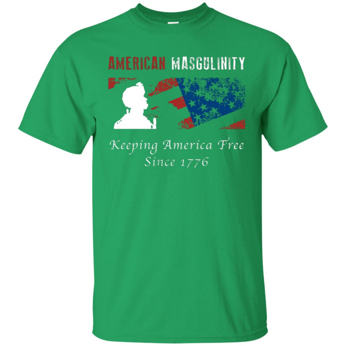 American Masgulinity Keeping America Free Since 1776 Shirt Irish Green