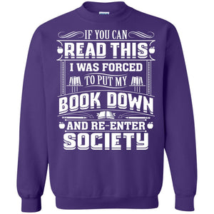 If You Can Read This I Was Forced To Put My Book Down Bookworm T-shirt