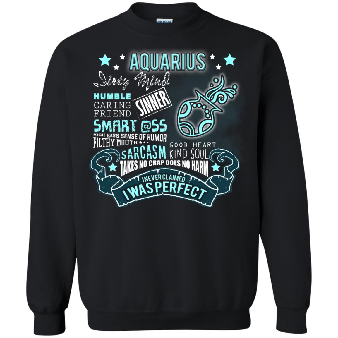 Dirty Mind Humble Caring Friend Filthy Sinner Mouth Good Heart Kind I Never Clamed I Was Perfect Aquarius Birthday Black