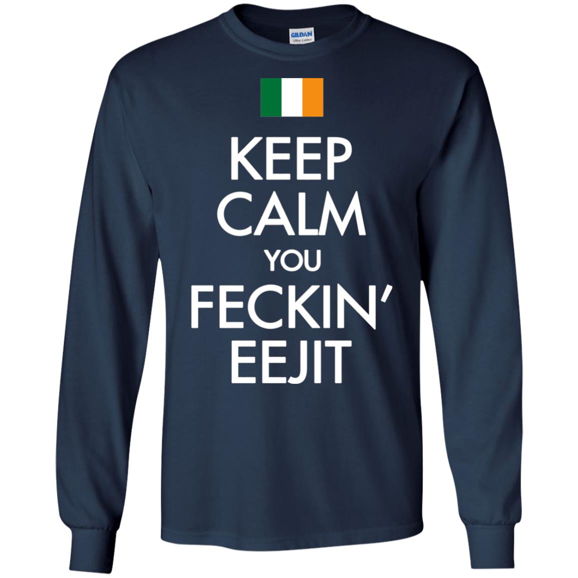 Keep Calm You Feckin_ Eejit Irish Saint Patrick_s Day Shirt Navy