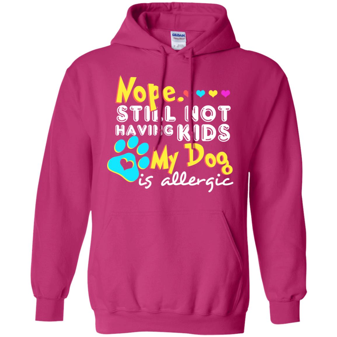 Nope Still Not Having Kids My Dog Is Allergic Shirt Heliconia