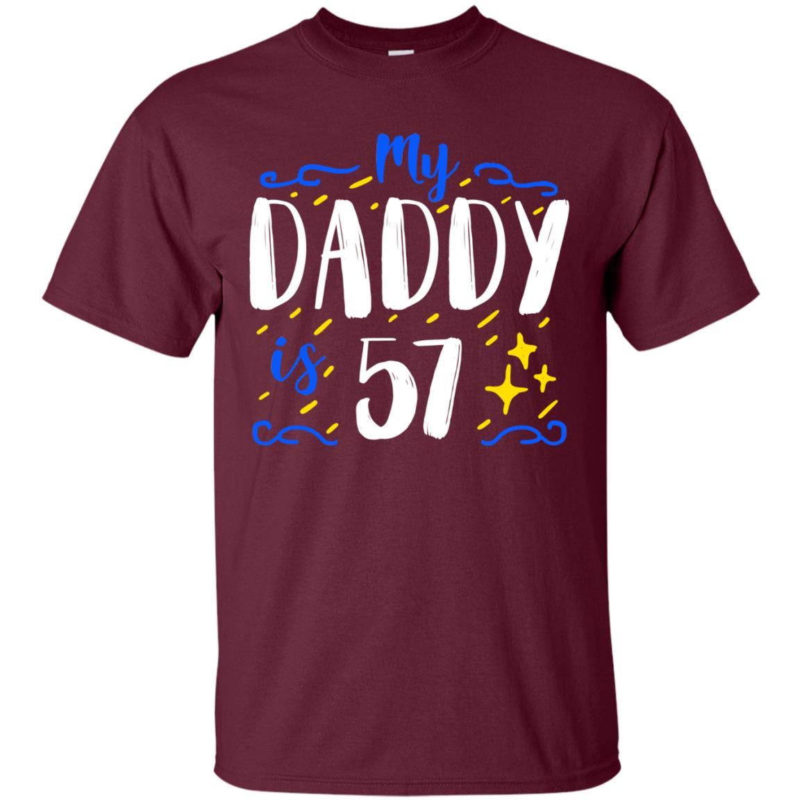 My Daddy Is 57 57th Birthday Daddy Shirt For Sons Or Daughters Maroon