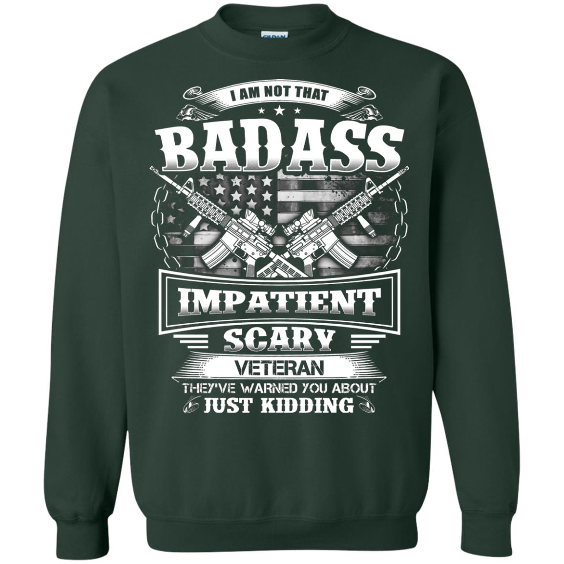I Am Not That Impatient Scary Veteran They've Warned You About Just Kidding Forest Green