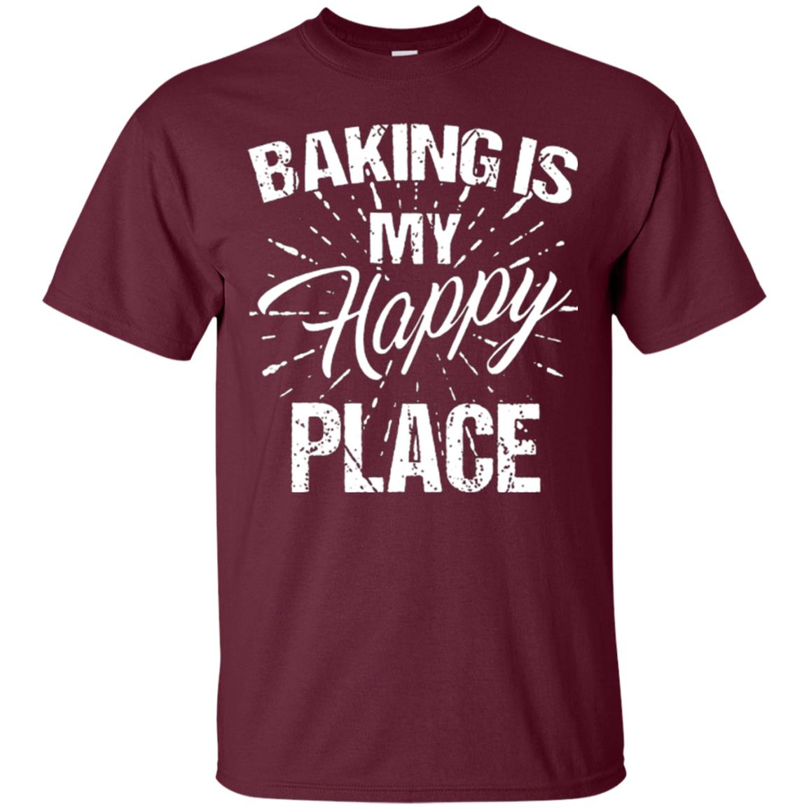 Baking Is My Happy Place Baker Shirt Maroon