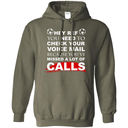 Hey Ref You Need To Check Your Voice Mail Because You've Missed Lot Of Calls Soccer Shirt Military Green