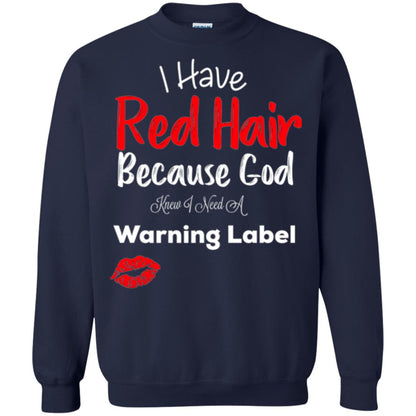 Red Hair T-shirt Because God Knew I Need A Warning Label Navy